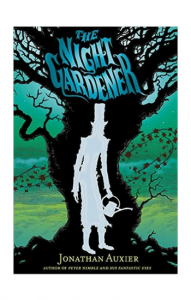 "The Night Gardener" by Jonathan Auxier