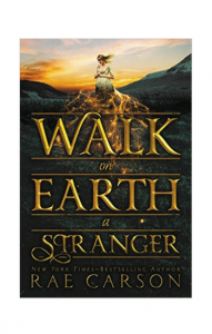 "Walk on Earth a Stranger" by Rae Carson