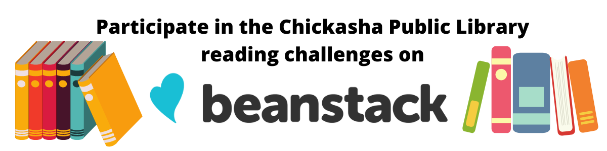 Image: Beanstack logo and the heading, "Participate in the Chickasha Public Library reading challenges on Beanstack," surrounded by images of books. Click to follow link.
